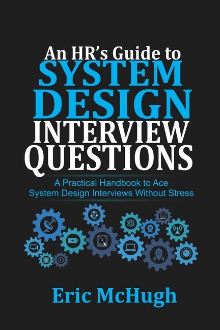 An HR's Guide to System Design Interview Questions: A Practical ...