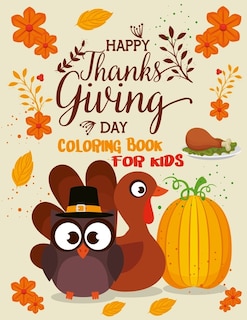Happy Thanksgiving Day Coloring Book For Kids: A Collection of Fun and Easy Happy Thanksgiving Day Coloring Pages for Kids, Toddlers and Preschool, Fall Harvest Coloring Book (Holiday Coloring Books)