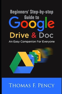 Front cover_Beginners' Step-By-Step Guide to Google Drive & Doc