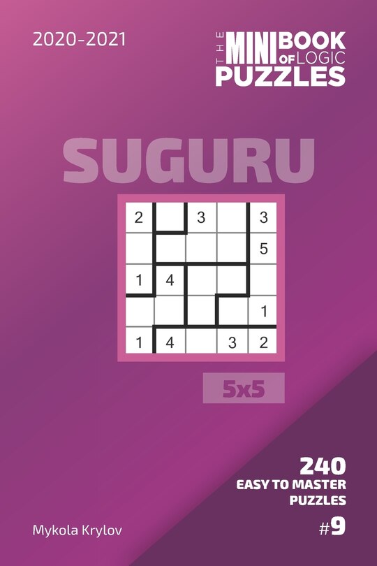 Front cover_The Mini Book Of Logic Puzzles 2020-2021. Suguru 5x5 - 240 Easy To Master Puzzles. #9