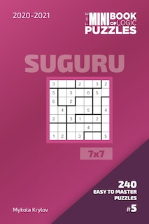 Couverture_The Mini Book Of Logic Puzzles 2020-2021. Suguru 7x7 - 240 Easy To Master Puzzles. #5