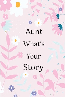 Front cover_Aunt What's Your Story