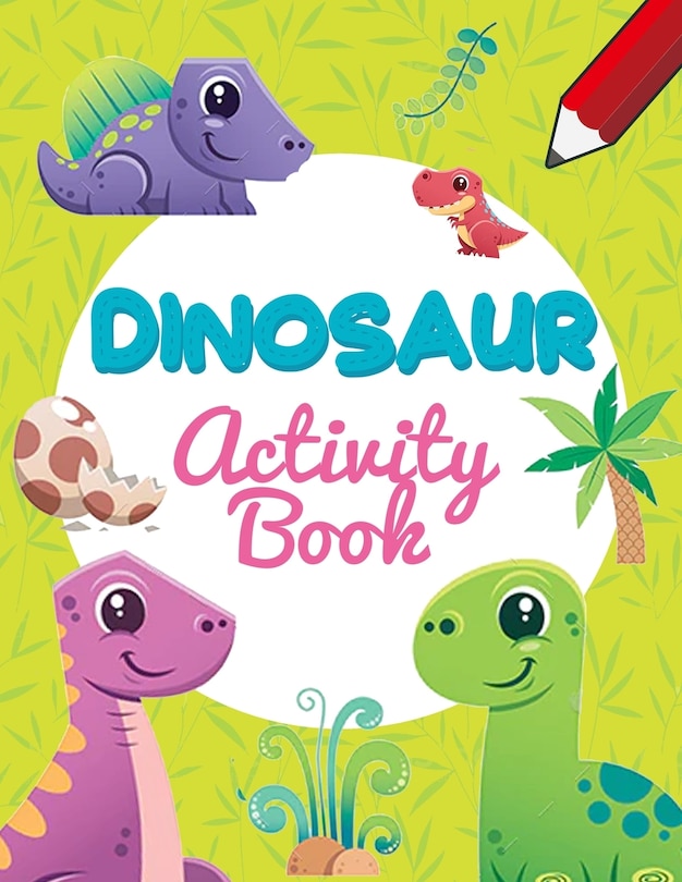 Dinosaur Activity Books: Wonderful Book For Kids 6-8