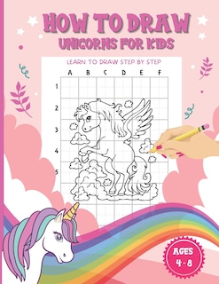 Front cover_How To Draw Unicorns For Kids Ages 4-8
