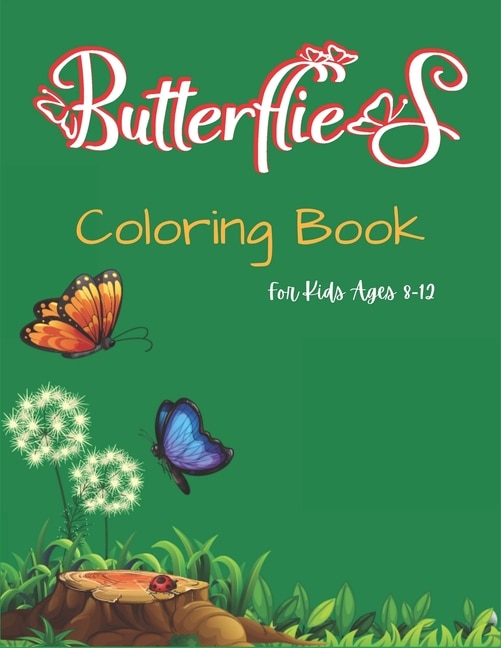 Butterflies Coloring Book For Kids Ages 8-12: A Beautiful Coloring Book for Girls and Boys, BEST GIFT IDEA FOR CHILDREN'S WHO LOVES BUTTERFLY