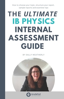 Front cover_The ULTIMATE IB Physics Internal Assessment Guide (GradePod)