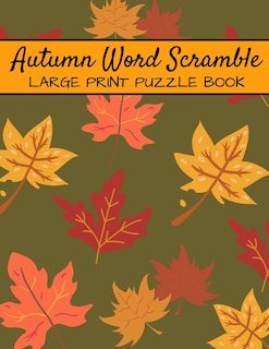 Autumn Word Scramble Large Print Puzzle Book: Autumn Puzzle Books, Fall Word Scramble, Thanksgiving And Halloween Word Scramble