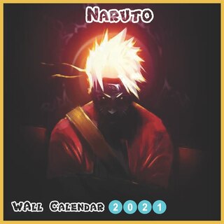 Naruot Wall Calendar 2021: Naruto Calenddar 2021