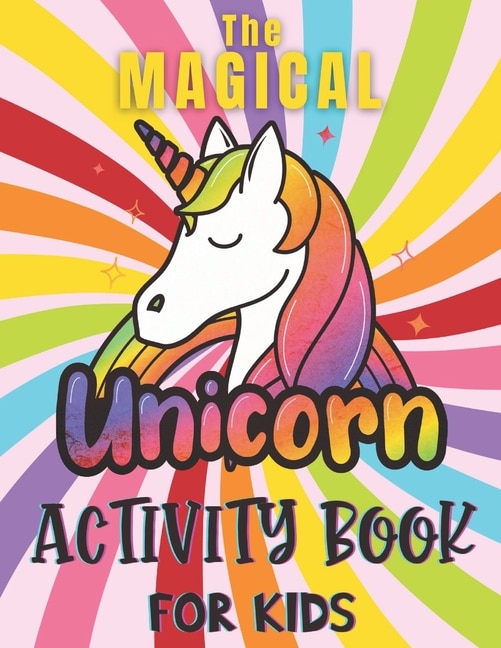 The Magical Unicorn Activity Book For Kids: Dot-to-dot, spot the difference, I spy, colouring, mazes, word searches & more! Fun Children's Workbook ages 3 4 5 6 7 8 9