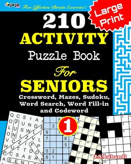 Front cover_210 ACTIVITY Puzzle Book For SENIORS; Vol.1 [Crossword, Mazes, Sudoku, Word Search, Word Fill-in and Codewords]