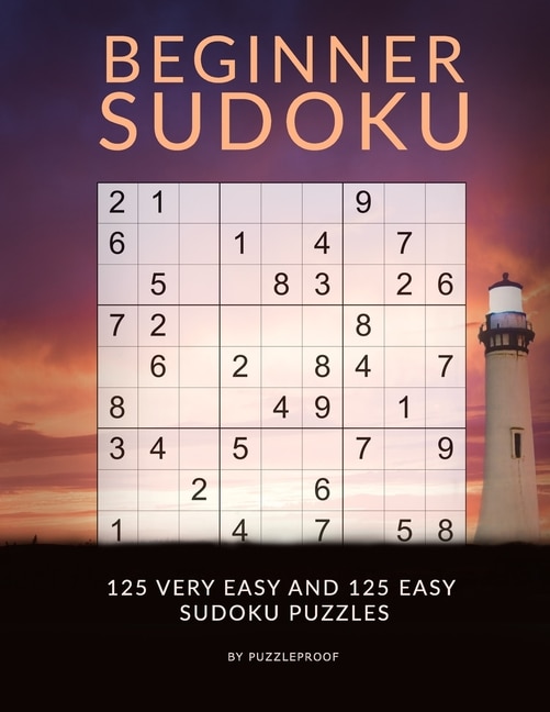 Sudoku Beginner - Very Easy And Easy Sudoku Puzzles: Sudoku Book For Beginners With 250 Very Easy To Easy Level Sudokus. Sudoku Instructions in the beginning And Solutions To Puzzles at the back of the book..