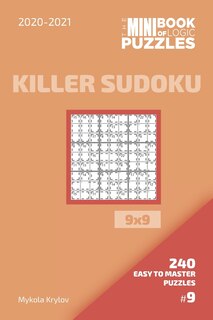Couverture_The Mini Book Of Logic Puzzles 2020-2021. Killer Sudoku 9x9 - 240 Easy To Master Puzzles. #9