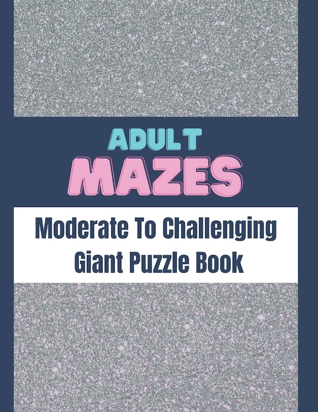 Couverture_Adult Mazes Moderate To Challenging Giant Puzzle Book