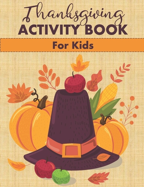 Thanksgiving Activity Book for Kids: Fun Mazes, Word Searches, Coloring Pages and More!