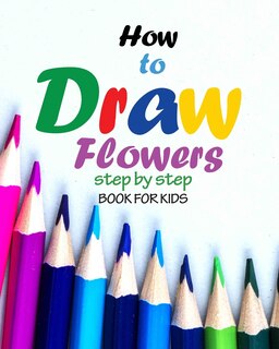 Front cover_How to draw flowers step by step book for kids