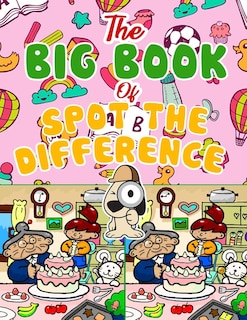 The Big Book of Spot the Difference: Over 30 Pictures Puzzles, Search & Find Fun For Kids Ages 4-8, 6-8, 8-12