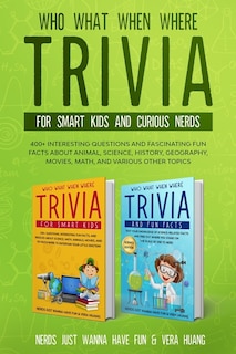 Couverture_Who What When Where Trivia for Smart Kids and Curious Nerds
