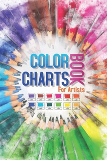 Color Charts Book for Artists: Perfect organizer book for designers, artists, art school students and graphic designers... With more than 2000 swatch boxes for your colored pens, pencils and markers.