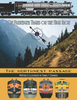 Front cover_Of Passenger Trains on the High Iron; The Northwest Passage