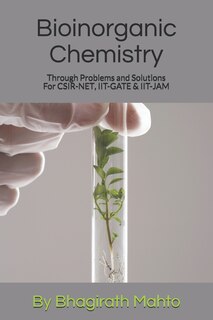 Front cover_Bioinorganic Chemistry Through Problems and Solutions (For CSIR-NET, IIT-GATE, IIT-JAM)