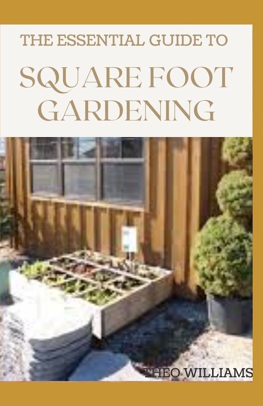 Front cover_The Essential Guide to Square Foot Gardening