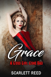 Front cover_Grace A Good Girl Gone Bad