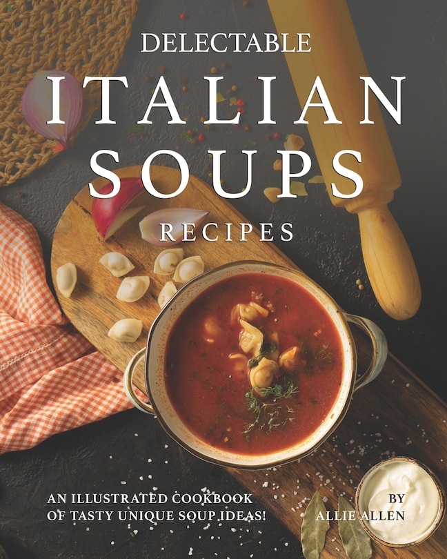 Front cover_Delectable Italian Soups Recipes