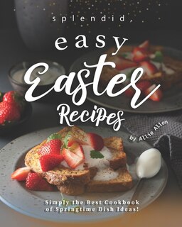Front cover_Splendid, Easy Easter Recipes