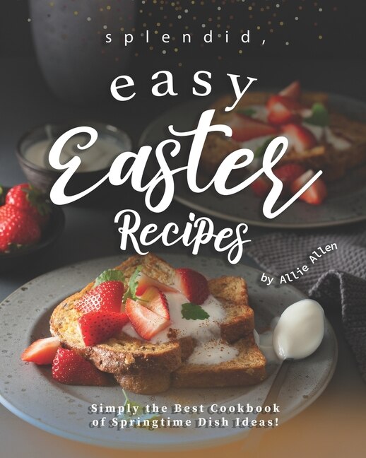 Front cover_Splendid, Easy Easter Recipes