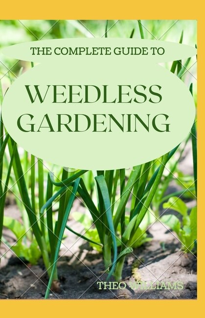Front cover_The Complete Guide to Weedless Gardening