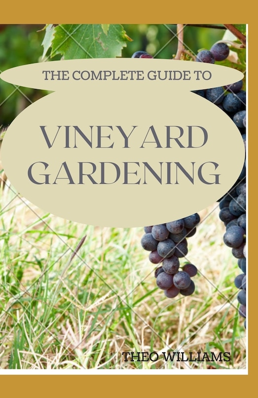Front cover_The Complete Guide to Vineyard Gardening