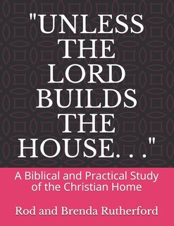 Front cover_Unless the Lord Builds the House. . .