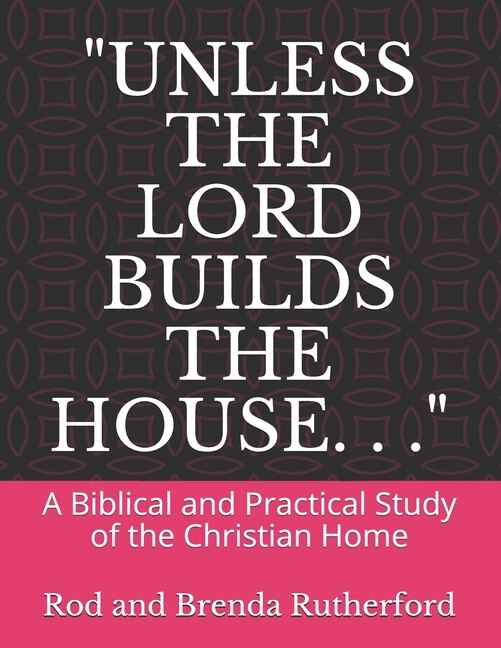 Front cover_Unless the Lord Builds the House. . .