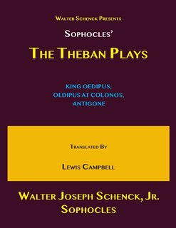 Front cover_Walter Schenck's Presents Sophocles' THE THEBAN PLAYS