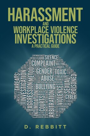 Harassment and Workplace Violence Investigations: A Practical Guide