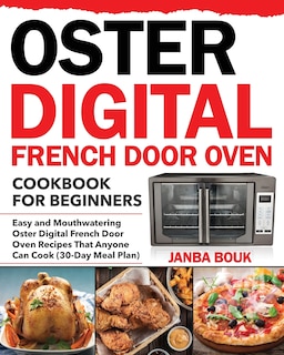 Front cover_Oster Digital French Door Oven Cookbook for Beginners