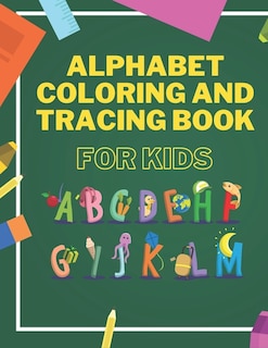 Couverture_Alphabet Coloring And Tracing Book For Kids