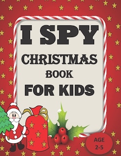 Front cover_I Spy Christmas Book For Kids For Ages 2-5
