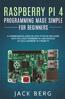 Front cover_Raspberry Pi 4 Programming Made Simple For Beginners