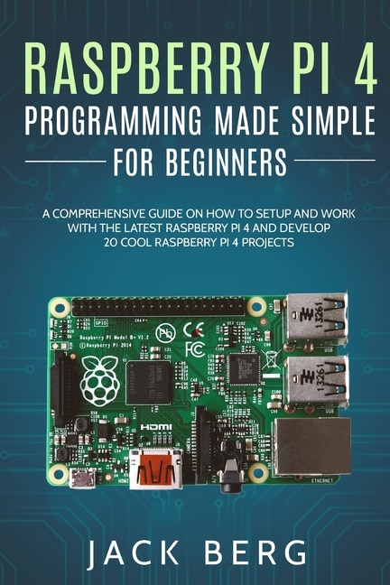 Front cover_Raspberry Pi 4 Programming Made Simple For Beginners