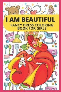 Front cover_I Am Beautiful- Fancy Dress Coloring Book for Girls