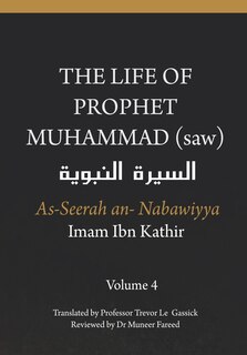 Couverture_The Life of the Prophet Muhammad (saw) - Volume 4 - As Seerah An Nabawiyya - السيرة النبوية