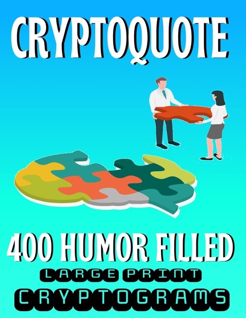 Cryptoquote 400 Humor Filled Large Print Cryptograms Fun And