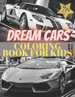 Front cover_Dreams Cars. Coloring Book for Kids Ages 4-8 8-12