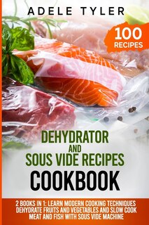 Couverture_Dehydrator and Sous Vide Recipes Cookbook
