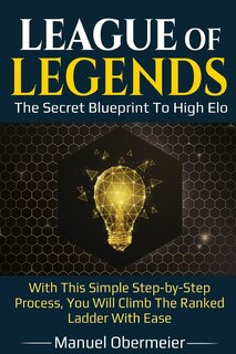 Couverture_League Of Legends - The Secret Blueprint To High Elo