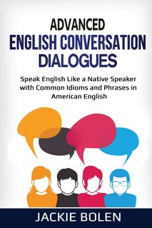 Couverture_Advanced English Conversation Dialogues