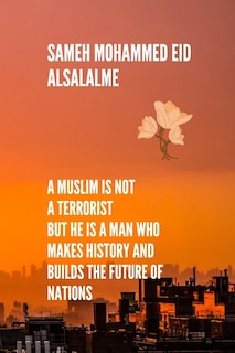 Front cover_A Muslim is not a terrorist But he is a man who makes history and builds the future of nations