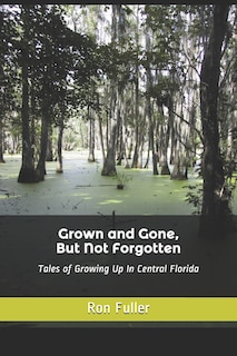 Front cover_Grown and Gone, But Not Forgotten
