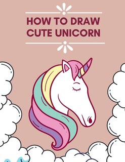 Couverture_How To Draw Cute Unicorn